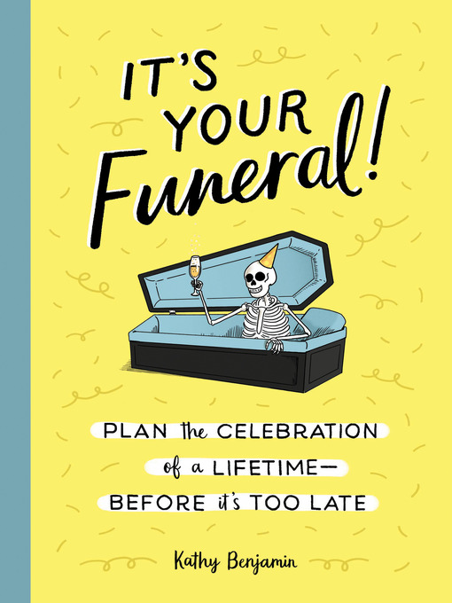 Title details for It's Your Funeral! by Kathy Benjamin - Available